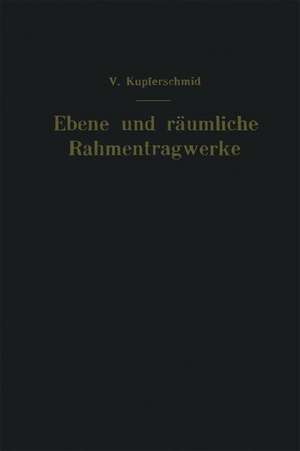 Ebene und räumliche Rahmentragwerke de Viktor Kupferschmid