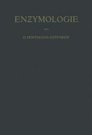 Enzymologie: Eine Darstellung für Chemiker, Biologen und Medi?iner de Otto Hoffmann-Ostenhof