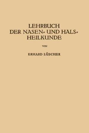 Lehrbuch der Nasen- und Hals Heilkunde und der Endoskopie der Speiseröhre und der Luftwege de Erhard Lüscher