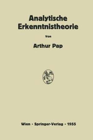 Analytische Erkenntnistheorie: Kritische Übersicht über die neueste Entwicklung in USA und England de Arthur Pap