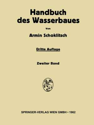 Handbuch des Wasserbaues: Zweiter Band de Armin Schoklitsch