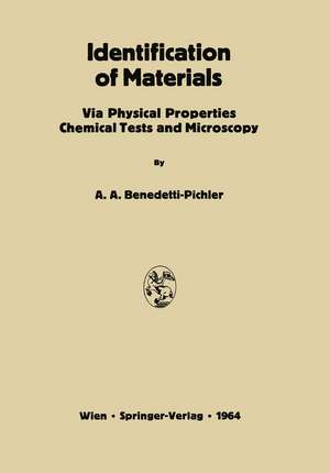 Identification of Materials: Via Physical Properties Chemical Tests and Microscopy de Anton A. Benedetti-Pichler