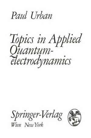 Topics in Applied Quantumelectrodynamics de Paul Urban