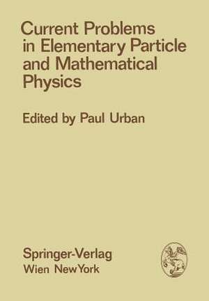 Current Problems in Elementary Particle and Mathematical Physics de P. Urban