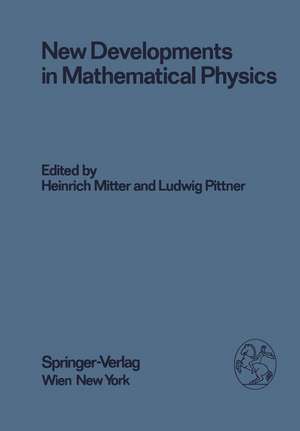 New Developments in Mathematical Physics: Proceedings of the XX. Internationale Universitätswochen für Kernphysik 1981 der Karl-Franzens-Universität Graz at Schladming (Steiermark, Austria), February 17-26, 1981 de H. Mitter