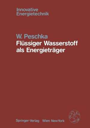 Flüssiger Wasserstoff als Energieträger: Technologie und Anwendungen de W. Peschka