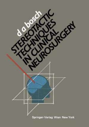 Stereotactic Techniques in Clinical Neurosurgery de D. Andries Bosch