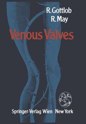 Venous Valves: Morphology, Function, Radiology, Surgery de R. Gottlob