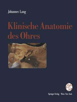 Klinische Anatomie des Ohres de Johannes Lang