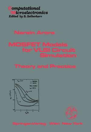 MOSFET Models for VLSI Circuit Simulation: Theory and Practice de Narain D. Arora