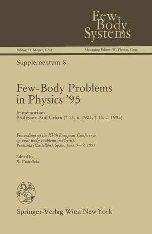 Few-Body Problems in Physics ’95: In memoriam Professor Paul Urban de Rafael Guardiola