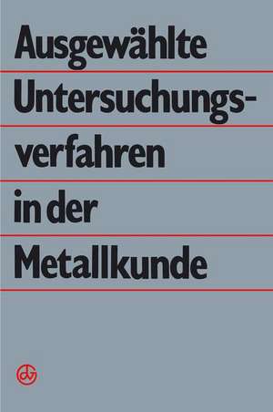 Ausgewählte Untersuchungsverfahren in der Metallkunde de G. Dlubek