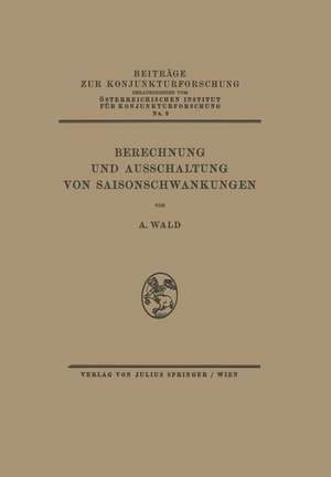 Berechnung und Ausschaltung von Saisonschwankungen de A. Wald