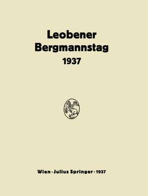 Bericht Über den Leobener Bergmannstag: 2. Bis 5. September 1937 de NA Bierbrauer