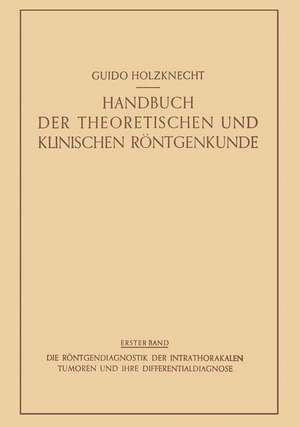 Die Röntgendiagnostik der Intrathorakalen Tumoren und ihre Differentialdiagnose de Robert Lenk