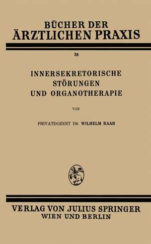 Innersekretorische Störungen und Organotherapie de Wilhelm Raab