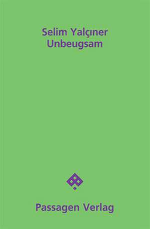 Unbeugsam de Selim Yalçiner