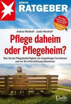 Pflege daheim oder Pflegeheim? de Justin Westhoff