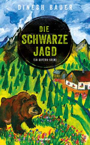 Die schwarze Jagd de Dinesh Bauer
