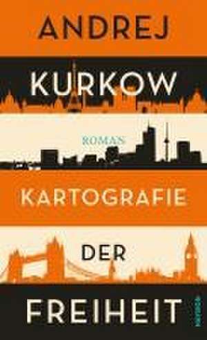 Kartografie der Freiheit de Andrej Kurkow