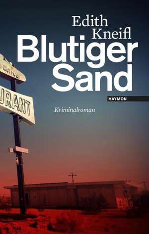 Blutiger Sand de Edith Kneifl