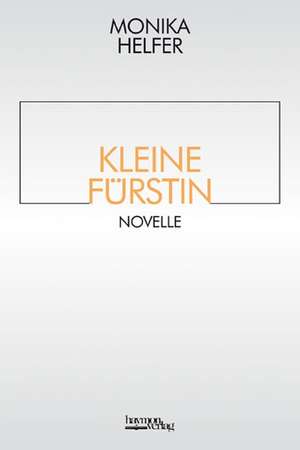 Kleine Fürstin de Monika Helfer