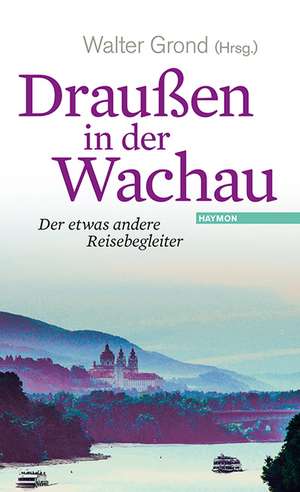 Draußen in der Wachau de Walter Grond