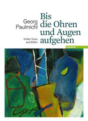 Bis die Ohren und Augen aufgehen de Georg Paulmichl