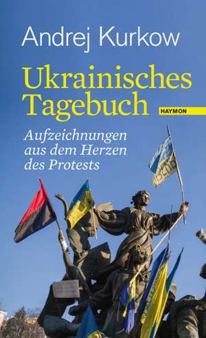 Ukrainisches Tagebuch de Andrej Kurkow