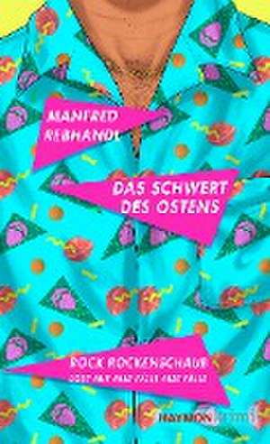 Das Schwert des Ostens de Manfred Rebhandl