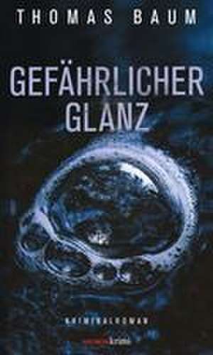 Gefährlicher Glanz de Thomas Baum
