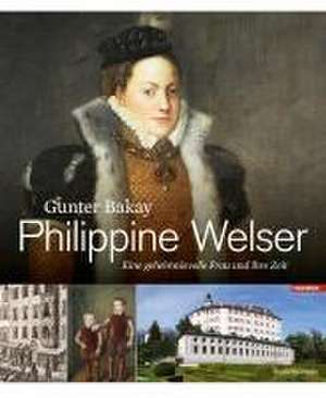 Philippine Welser de Gunter Bakay