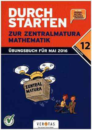 Durchstarten - Zur Zentralmatura 12. Schulstufe - Mathematik AHS de Markus Olf