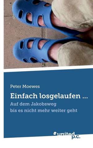 Einfach Losgelaufen ...: Inspirational Poems de Peter Moewes