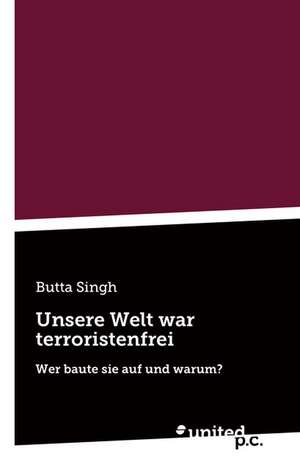 Unsere Welt War Terroristenfrei: The Psychic Fiend de Butta Singh