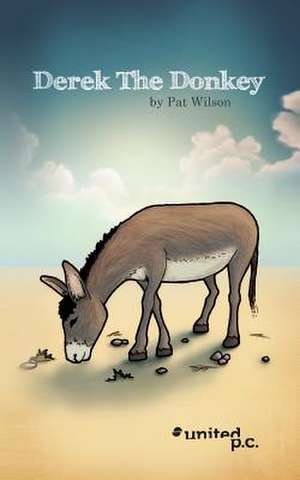 Derek the Donkey de Pat Wilson