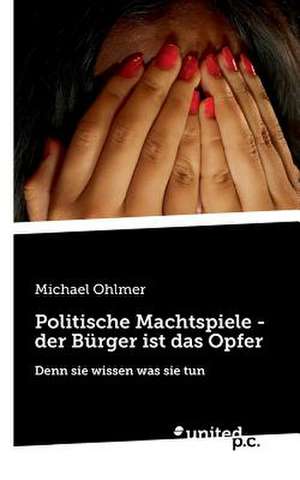 Politische Machtspiele - Der Burger Ist Das Opfer: K'Oewt] de Michael Ohlmer