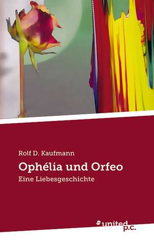 Ophelia Und Orfeo: Better Results de Rolf D. Kaufmann