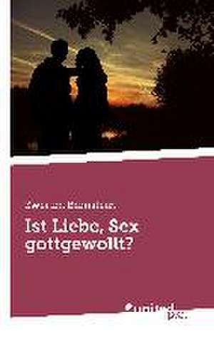 Ist Liebe, Sex Gottgewollt?: Better Results de Zwei im Bernstein