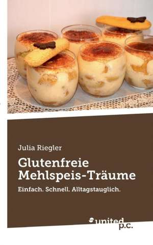 Glutenfreie Mehlspeis-Träume de Julia Riegler