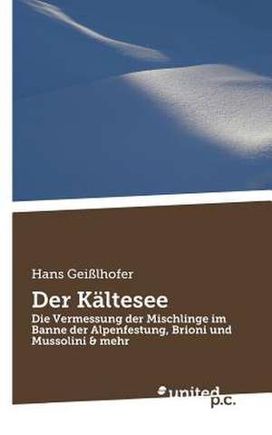 Der Kältesee de Hans Geißlhofer