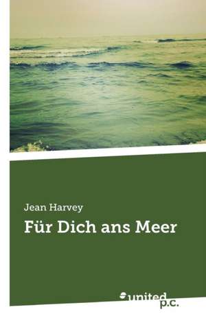 Fur Dich ANS Meer: Better Results de Jean Harvey