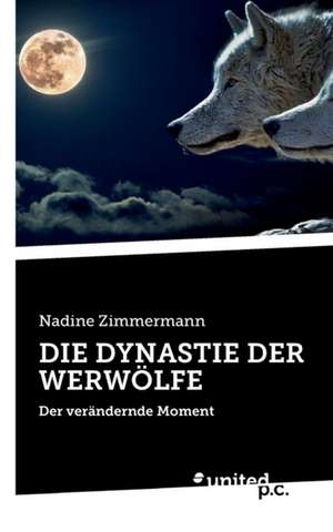 DIE DYNASTIE DER WERWÖLFE de Nadine Zimmermann