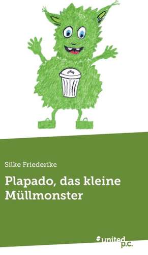 Plapado, das kleine Müllmonster de Silke Friederike