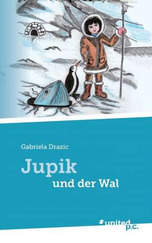 Jupik und der Wal de Gabriela Drazic