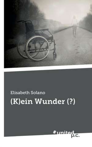 (K)ein Wunder (?) de Elisabeth Solano