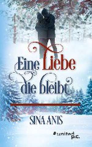 Eine Liebe die bleibt de Sina Anis