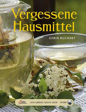 Das große kleine Buch: Vergessene Hausmittel de Karin Buchart