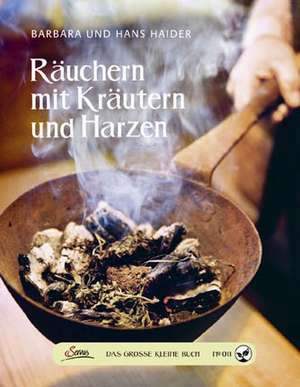 Das große kleine Buch: Räuchern mit Kräutern und Harzen de Barbara Haider