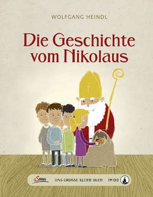 Das große kleine Buch: Die Geschichte vom Nikolaus de Wolfgang Heindl